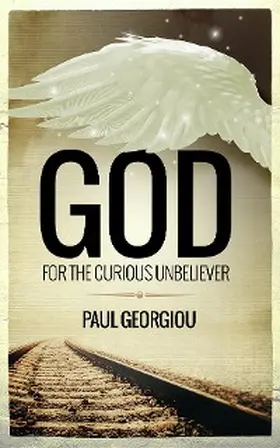Georgiou |  God for the curious unbeliever | eBook | Sack Fachmedien