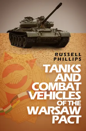 Phillips |  Tanks and Combat Vehicles of the Warsaw Pact (Weapons and Equipment of the Warsaw Pact, #1) | eBook | Sack Fachmedien