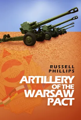 Phillips |  Artillery of the Warsaw Pact (Weapons and Equipment of the Warsaw Pact, #3) | eBook | Sack Fachmedien
