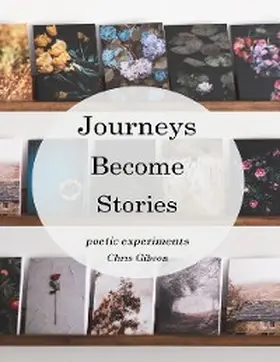 Gibson |  Journeys Become Stories: Poetic Experiments | eBook | Sack Fachmedien