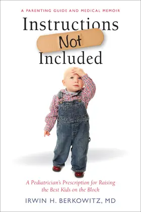 Irwin H. Berkowitz / MD |  Instructions Not Included | eBook | Sack Fachmedien