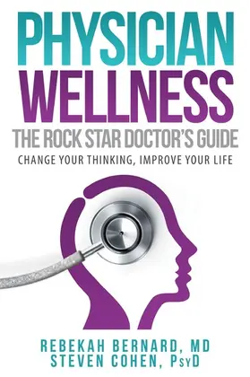 Bernard / Cohen |  Physician Wellness:  The Rock Star Doctor's Guide | eBook | Sack Fachmedien