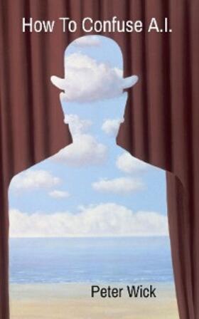 Wick |  How To Confuse A.I. | eBook | Sack Fachmedien