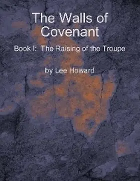 Howard |  The Walls of Covenant - the Raising of the Troupe | eBook | Sack Fachmedien
