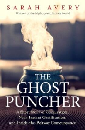 Avery |  The Ghost Puncher: A Short Story of Conjuration, Near-Instant Gratification, and Inside-The-Beltway Comeuppance | eBook | Sack Fachmedien