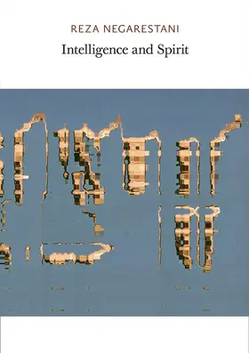 Negarestani |  Intelligence and Spirit | Buch |  Sack Fachmedien