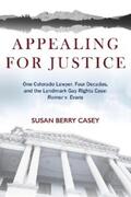 Casey |  Appealing For Justice: One Lawyer, Four Decades and the Landmark Gay Rights Case | eBook | Sack Fachmedien