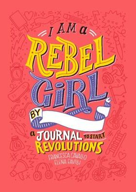 Favilli / Cavallo |  I Am A Rebel Girl: A Journal to Start Revolutions | Buch |  Sack Fachmedien