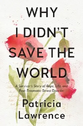 Lawrence |  Why I Didn't Save the World | eBook | Sack Fachmedien