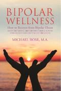 Rose |  BIPOLAR WELLNESS: How to Recover from Bipolar Illness | eBook | Sack Fachmedien
