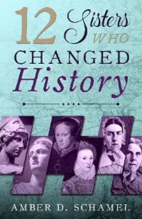 Schamel / Allen |  12 Sisters Who Changed History | eBook | Sack Fachmedien