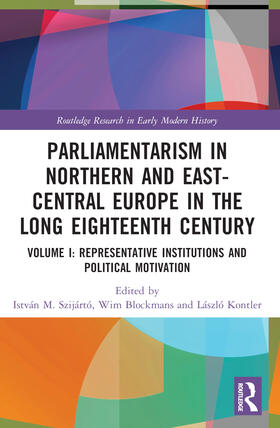 Szijarto / Szijártó / Kontler |  Parliamentarism in Northern and East-Central Europe in the Long Eighteenth Century | Buch |  Sack Fachmedien