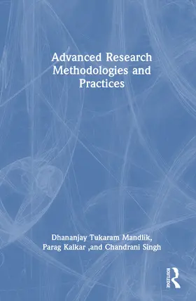 Singh / Mandlik / Kalkar | Advanced Research Methodologies and Practices | Buch | 978-1-003-86316-8 | sack.de