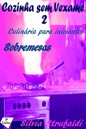 Strufaldi |  Cozinha sem Vexame - vol 2 - Sobremesas | eBook | Sack Fachmedien
