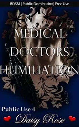 Rose |  Medical Doctors Humiliation | eBook | Sack Fachmedien