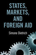 Dietrich |  States, Markets, and Foreign Aid | Buch |  Sack Fachmedien