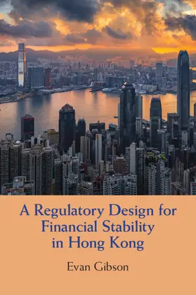 Gibson |  A Regulatory Design for Financial Stability in Hong Kong | Buch |  Sack Fachmedien