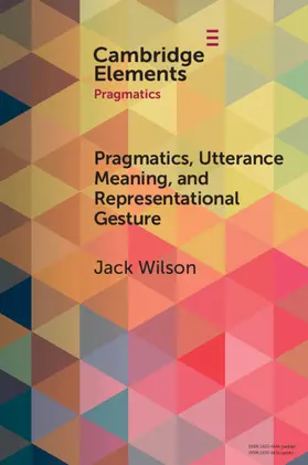 Wilson |  Pragmatics, Utterance Meaning, and Representational Gesture | Buch |  Sack Fachmedien