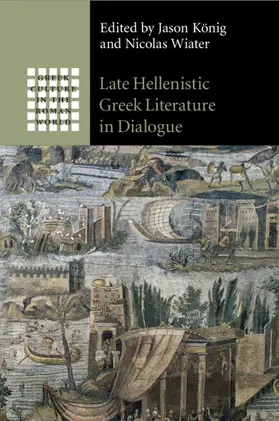 König / Wiater |  Late Hellenistic Greek Literature in Dialogue | Buch |  Sack Fachmedien