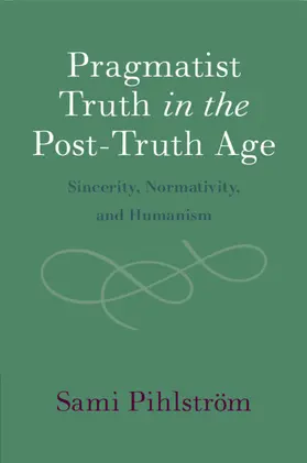 Pihlström |  Pragmatist Truth in the Post-Truth Age | Buch |  Sack Fachmedien