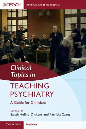 Huline-Dickens / Casey |  Clinical Topics in Teaching Psychiatry | Buch |  Sack Fachmedien