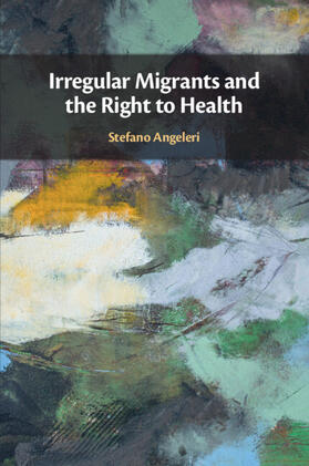 Angeleri | Irregular Migrants and the Right to Health | Buch | 978-1-00-905480-5 | sack.de