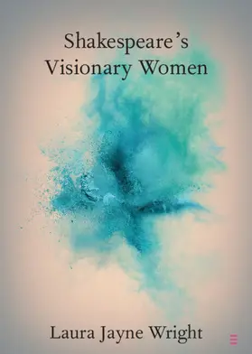 Wright |  Shakespeare's Visionary Women | Buch |  Sack Fachmedien