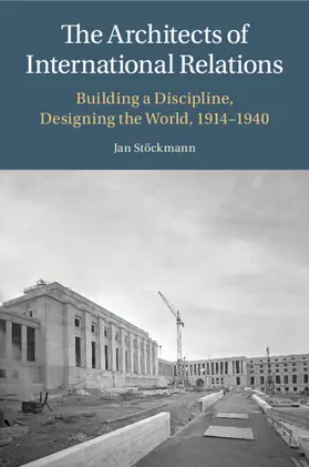 Stöckmann |  The Architects of International Relations | Buch |  Sack Fachmedien