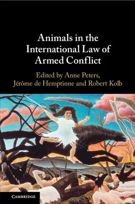 Peters / de Hemptinne / Kolb |  Animals in the International Law of Armed Conflict | Buch |  Sack Fachmedien