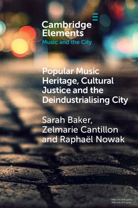Baker / Cantillon / Nowak | Popular Music Heritage, Cultural Justice and the Deindustrialising City | Buch | 978-1-00-906620-4 | sack.de