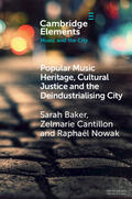 Baker / Cantillon / Nowak |  Popular Music Heritage, Cultural Justice and the Deindustrialising City | Buch |  Sack Fachmedien