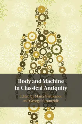 Gerolemou / Kazantzidis |  Body and Machine in Classical Antiquity | Buch |  Sack Fachmedien