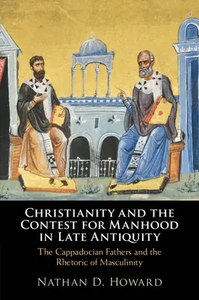 Howard |  Christianity and the Contest for Manhood in Late Antiquity | Buch |  Sack Fachmedien