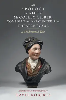 Roberts |  An Apology for the Life of Mr Colley Cibber, Comedian and Late Patentee of the Theatre Royal | Buch |  Sack Fachmedien