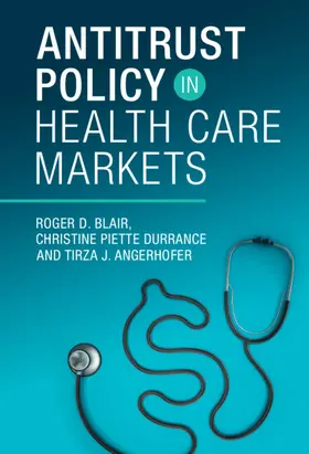Blair / Durrance / Angerhofer | Antitrust Policy in Health Care Markets | Buch | 978-1-009-09649-2 | sack.de