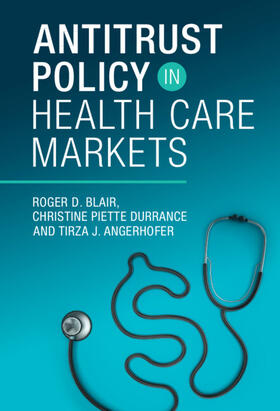 Blair / Durrance / Angerhofer | Antitrust Policy in Health Care Markets | Buch | 978-1-00-909649-2 | sack.de