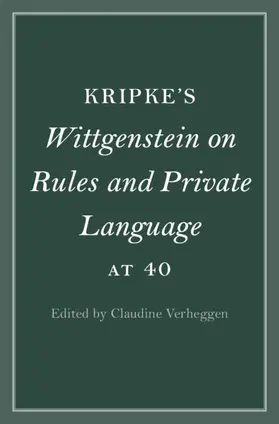 Verheggen |  Kripke's Wittgenstein on Rules and Private Language at 40 | Buch |  Sack Fachmedien