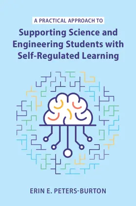 Peters-Burton | A Practical Approach to Supporting Science and Engineering Students with Self-Regulated Learning | Buch | 978-1-009-10001-4 | www.sack.de