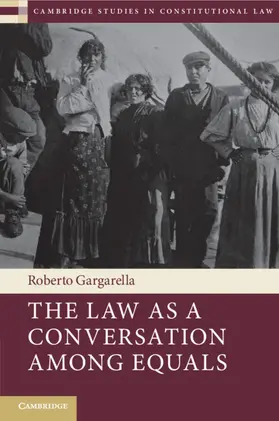 Gargarella |  The Law As a Conversation among Equals | Buch |  Sack Fachmedien