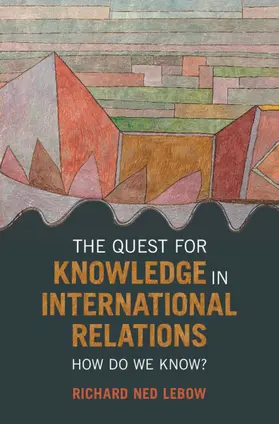 Lebow |  The Quest for Knowledge in International Relations | Buch |  Sack Fachmedien