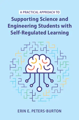 Peters-Burton |  A Practical Approach to Supporting Science and Engineering Students with Self-Regulated Learning | Buch |  Sack Fachmedien