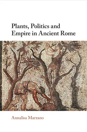 Marzano |  Plants, Politics and Empire in Ancient Rome | Buch |  Sack Fachmedien