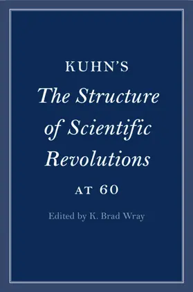 Wray |  Kuhn's The Structure of Scientific Revolutions at 60 | Buch |  Sack Fachmedien