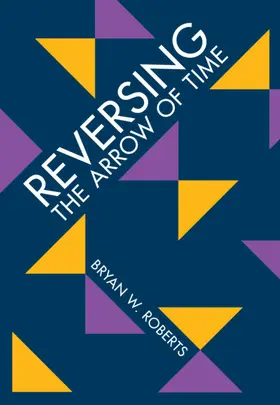 Roberts | Reversing the Arrow of Time | Buch | 978-1-009-12332-7 | sack.de