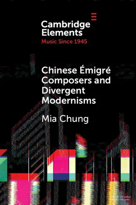 Chung |  Chinese Émigré Composers and Divergent Modernisms | Buch |  Sack Fachmedien