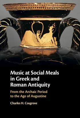 Cosgrove |  Music at Social Meals in Greek and Roman Antiquity | Buch |  Sack Fachmedien