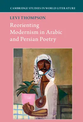 Thompson |  Reorienting Modernism in Arabic and Persian Poetry | Buch |  Sack Fachmedien