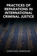 Sperfeldt |  Practices of Reparations in International Criminal Justice | Buch |  Sack Fachmedien