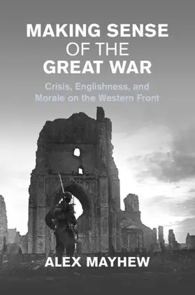 Mayhew |  Making Sense of the Great War | Buch |  Sack Fachmedien