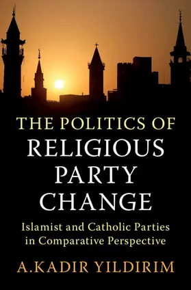 Yildirim |  The Politics of Religious Party Change | Buch |  Sack Fachmedien